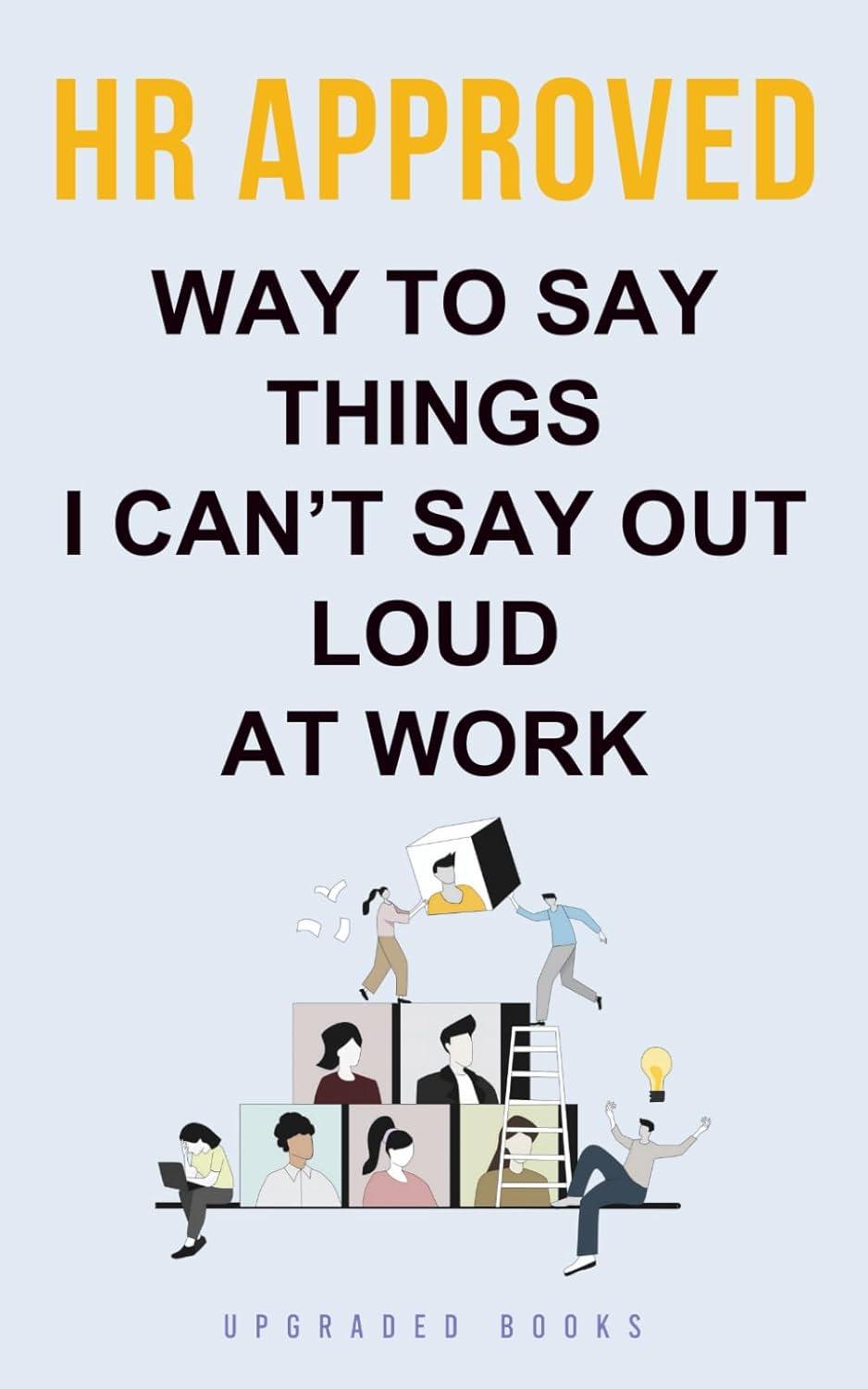 Best Office Communication Guide – HR Approved Way To Say Things I Can’t Say Out Loud At Work (HR Approved Office Survival Series) Review